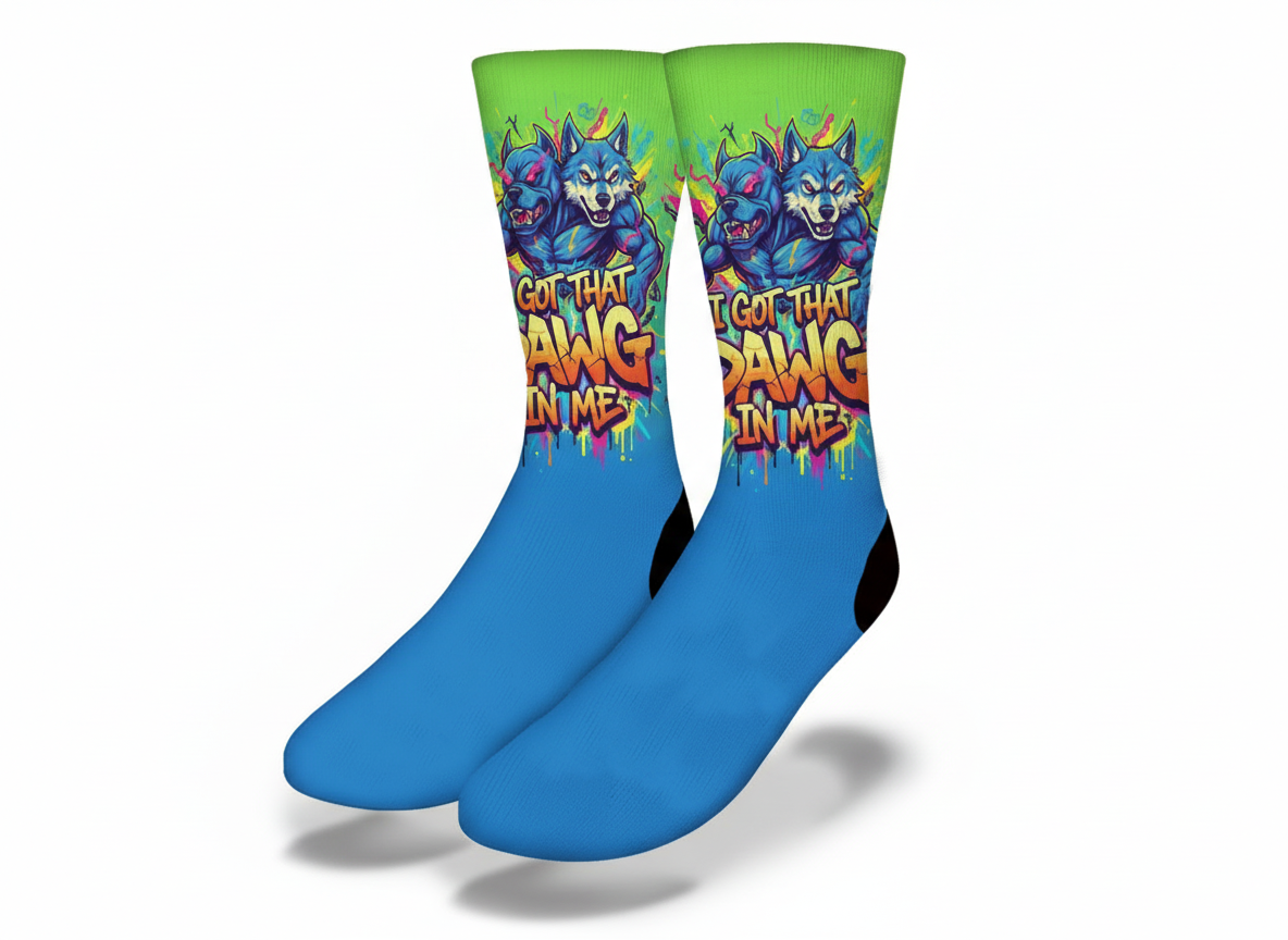 I got the Dawg in me socks